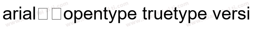 arial常规opentype truetype version 7字体转换